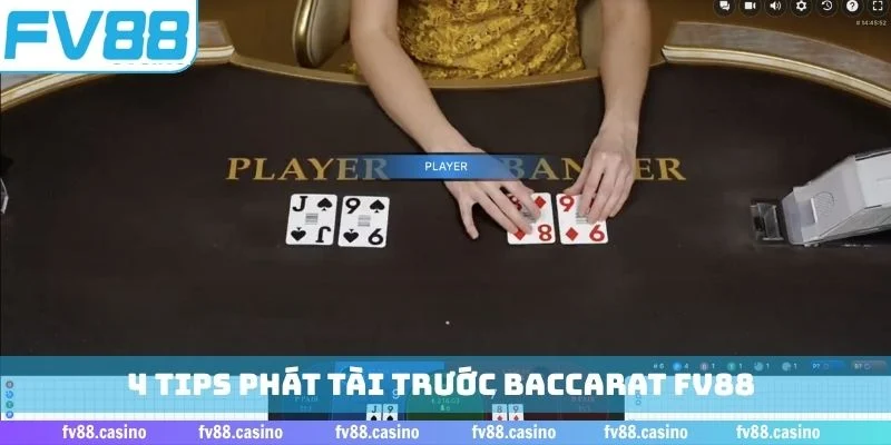 4 tips phát tài trước Baccarat FV88