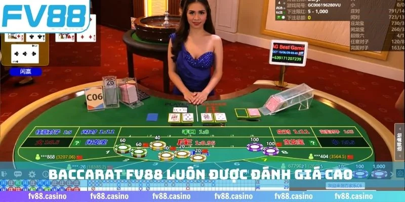 Baccarat FV88 luôn được đánh giá cao