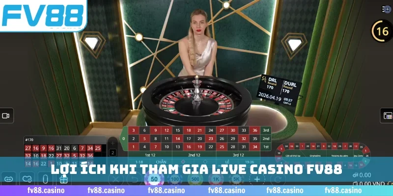 Lợi ích khi tham gia live casino FV88