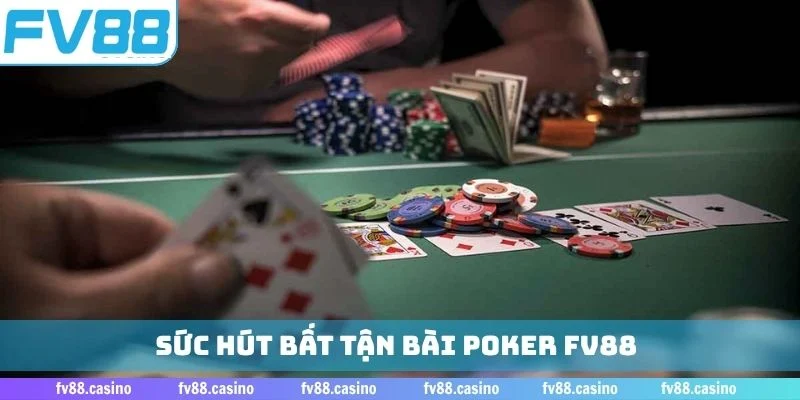 Sức hút bất tận bài poker FV88