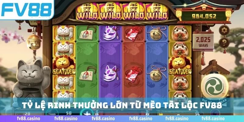 Tỷ lệ rinh thưởng lớn từ mèo tài lộc FV88